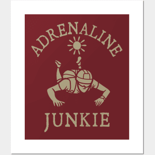 Adrenaline Junkie Posters and Art